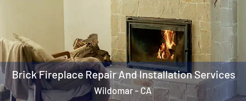  Brick Fireplace Repair And Installation Services Wildomar - CA