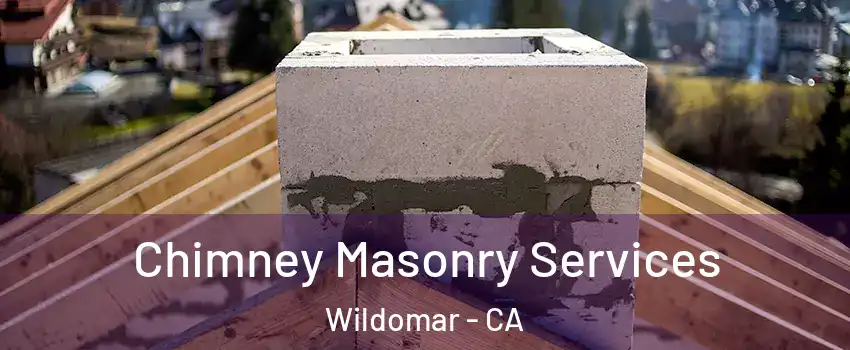  Chimney Masonry Services Wildomar - CA