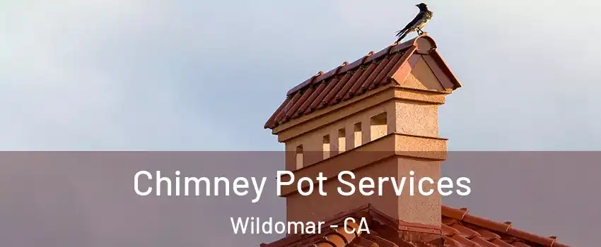  Chimney Pot Services Wildomar - CA