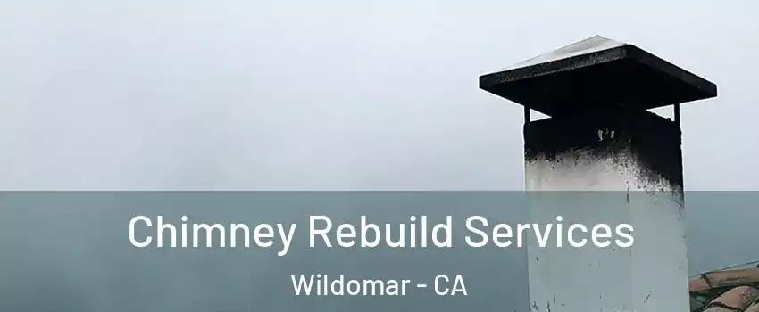  Chimney Rebuild Services Wildomar - CA