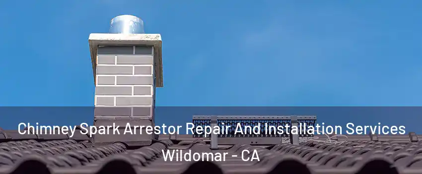  Chimney Spark Arrestor Repair And Installation Services Wildomar - CA