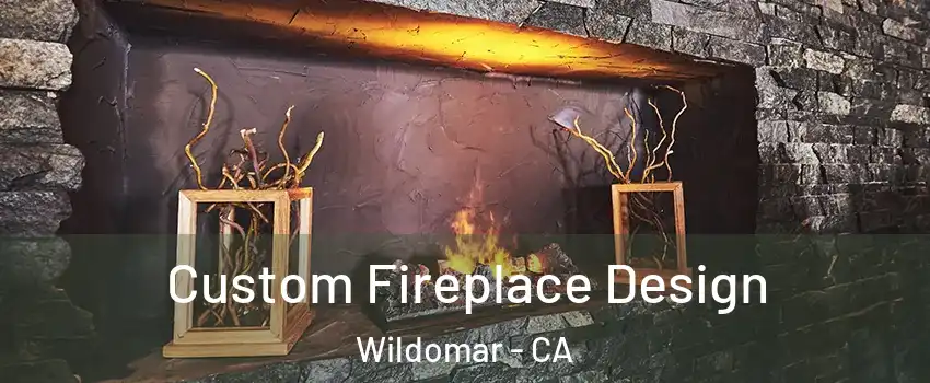  Custom Fireplace Design Wildomar - CA