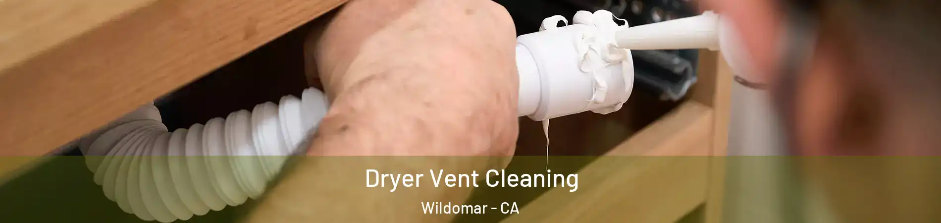  Dryer Vent Cleaning Wildomar - CA