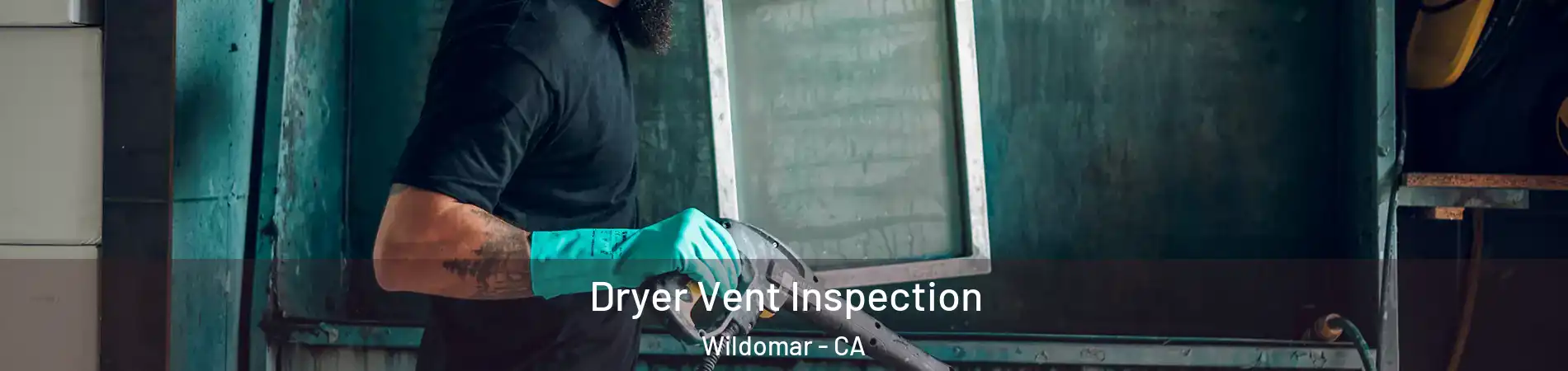  Dryer Vent Inspection Wildomar - CA