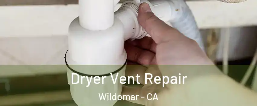  Dryer Vent Repair Wildomar - CA