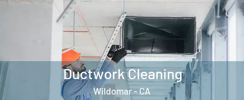  Ductwork Cleaning Wildomar - CA
