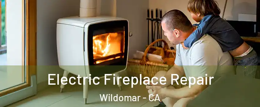  Electric Fireplace Repair Wildomar - CA