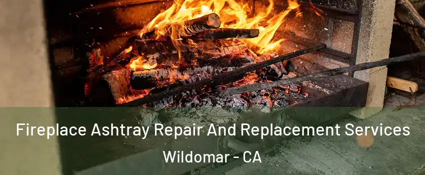  Fireplace Ashtray Repair And Replacement Services Wildomar - CA