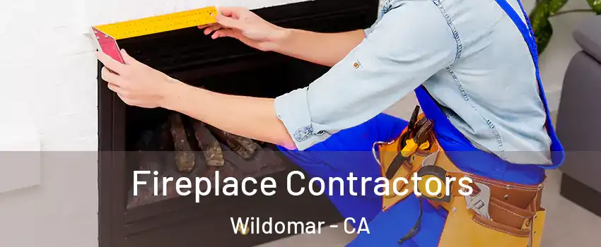  Fireplace Contractors Wildomar - CA