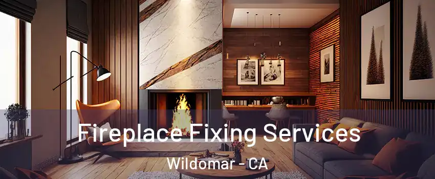  Fireplace Fixing Services Wildomar - CA