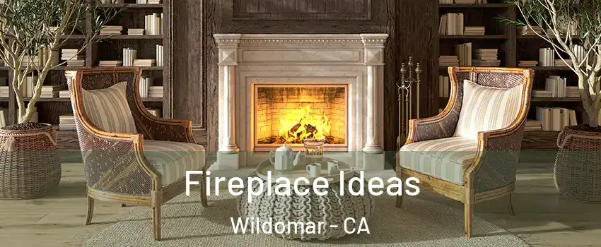  Fireplace Ideas Wildomar - CA