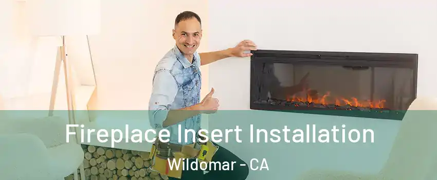  Fireplace Insert Installation Wildomar - CA