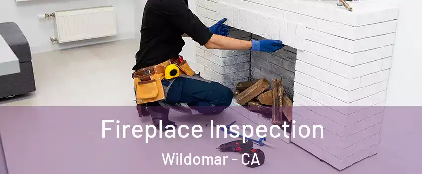  Fireplace Inspection Wildomar - CA