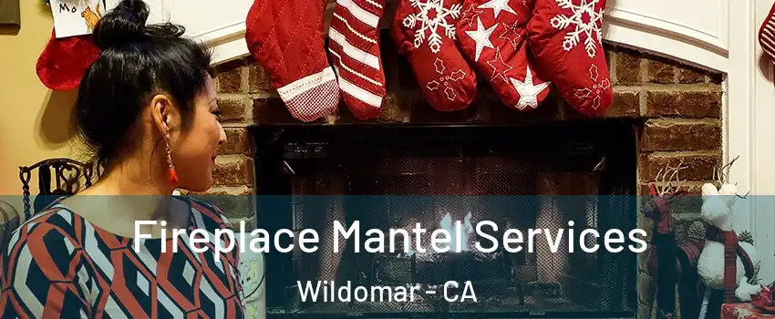  Fireplace Mantel Services Wildomar - CA