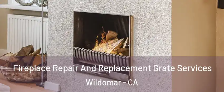  Fireplace Repair And Replacement Grate Services Wildomar - CA