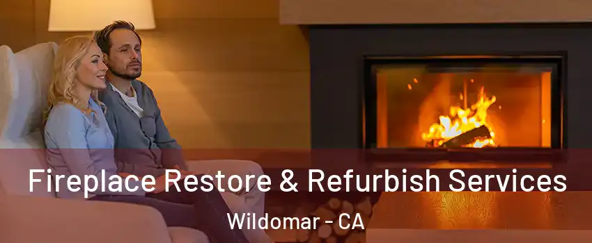 Fireplace Restore & Refurbish Services Wildomar - CA