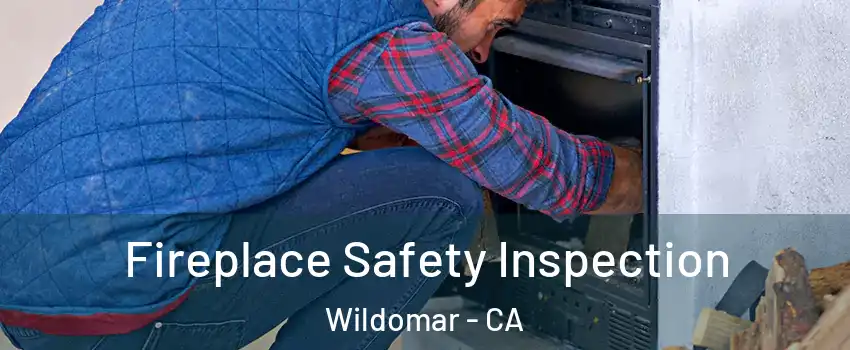  Fireplace Safety Inspection Wildomar - CA