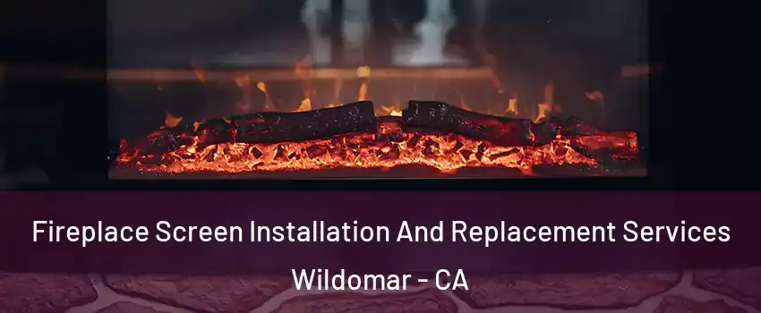  Fireplace Screen Installation And Replacement Services Wildomar - CA