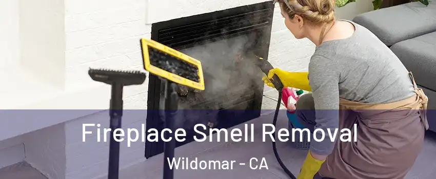  Fireplace Smell Removal Wildomar - CA