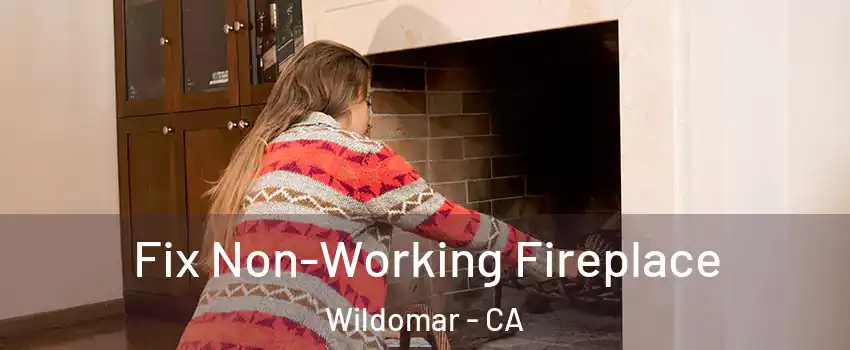  Fix Non-Working Fireplace Wildomar - CA