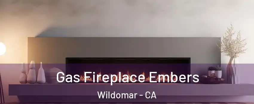  Gas Fireplace Embers Wildomar - CA