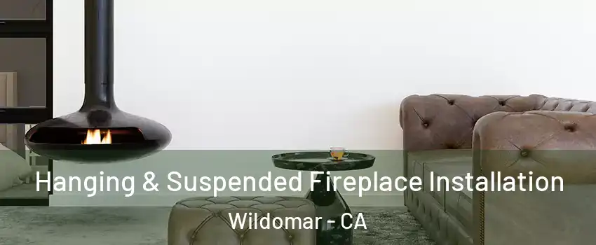  Hanging & Suspended Fireplace Installation Wildomar - CA