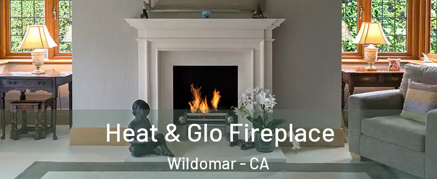  Heat & Glo Fireplace Wildomar - CA