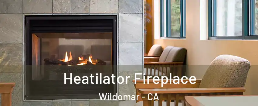  Heatilator Fireplace Wildomar - CA