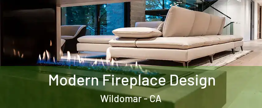  Modern Fireplace Design Wildomar - CA