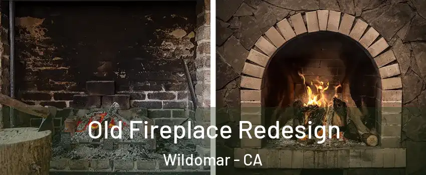  Old Fireplace Redesign Wildomar - CA