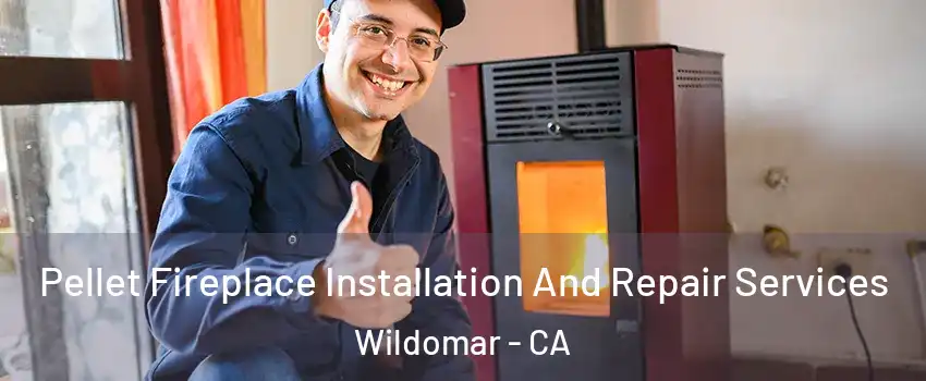  Pellet Fireplace Installation And Repair Services Wildomar - CA