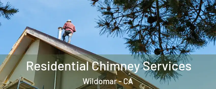  Residential Chimney Services Wildomar - CA