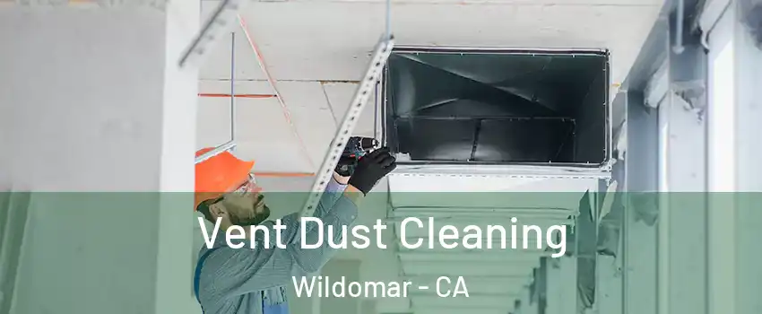  Vent Dust Cleaning Wildomar - CA