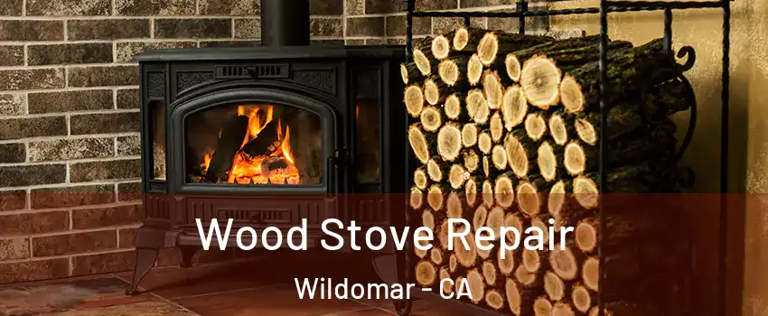  Wood Stove Repair Wildomar - CA
